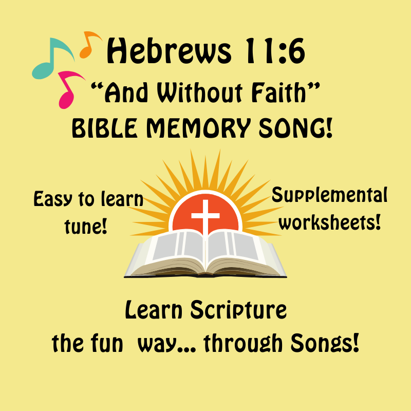 Hebrews 11:6 "And Without Faith" Bible Memory SONG & Worksheets