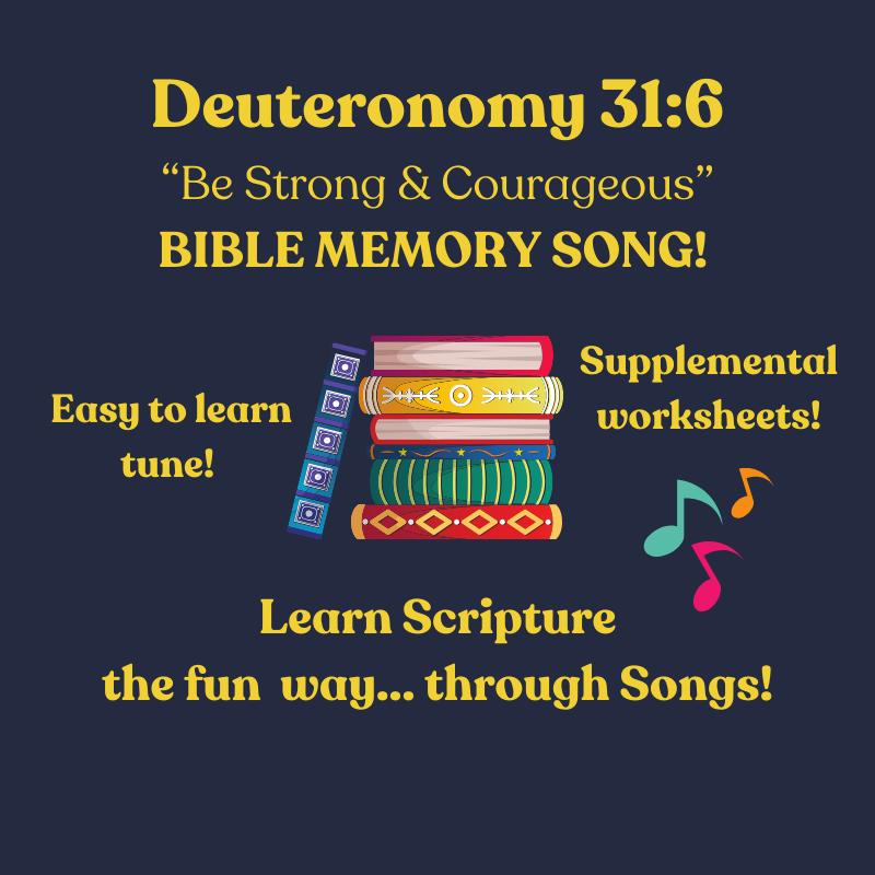 Deuteronomy 31:6 "Be Strong and Courageous" Bible Memory SONG & Worksheets