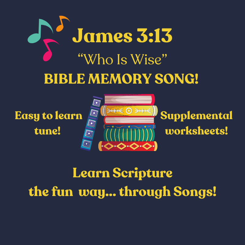 James 3:13 "Who Is Wise" Bible Memory SONG & Worksheets